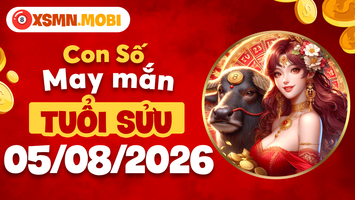 Con số may mắn tuổi Sửu ngày 5/8/2026: Đón lộc hanh thông Con số may mắn tuổi Sửu ngày 5/8/2026: Đón lộc hanh thông