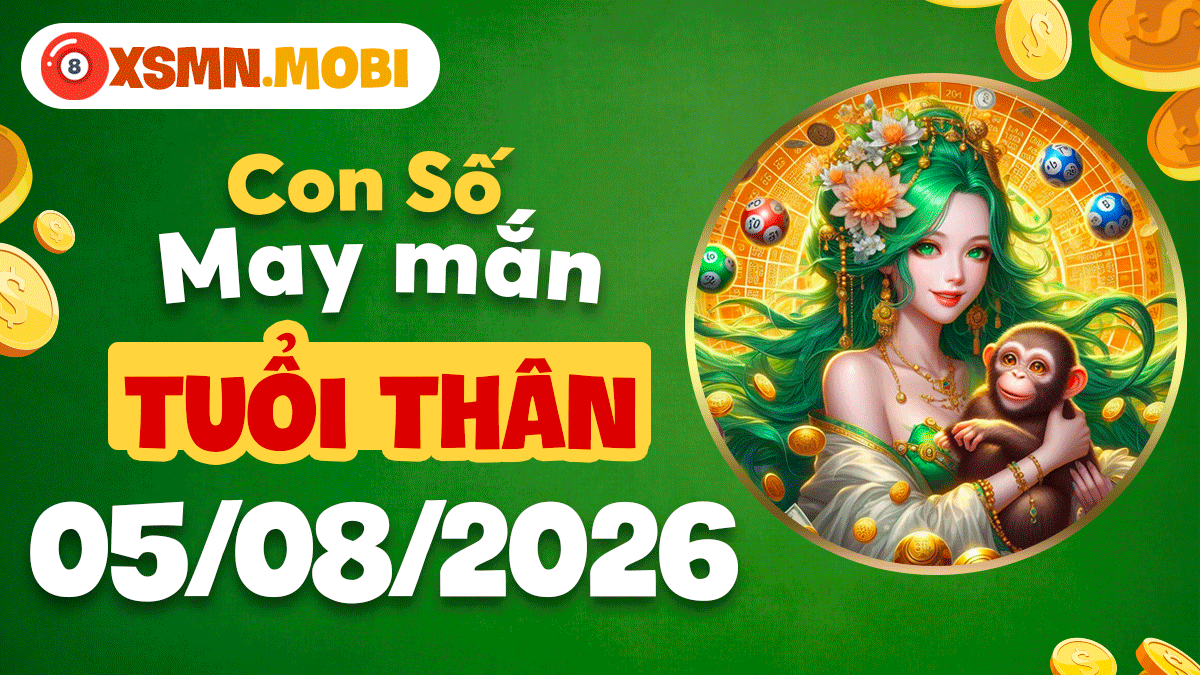 Con số may mắn tuổi Thân ngày 5/8/2026: Nhân duyên vượng phát Con số may mắn tuổi Thân ngày 5/8/2026: Nhân duyên vượng phát