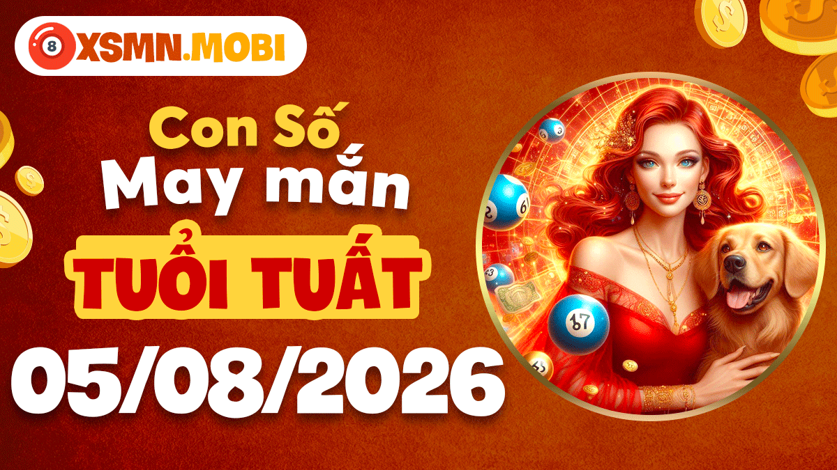 Con số may mắn tuổi Tuất ngày 5/8/2026: Đón vận hanh thông Con số may mắn tuổi Tuất ngày 5/8/2026: Đón vận hanh thông