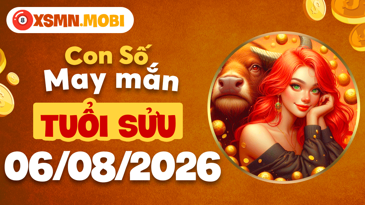 Con số may mắn tuổi Sửu mở lối tài lộc ngày 6/8/2026 Con số may mắn tuổi Sửu mở lối tài lộc ngày 6/8/2026