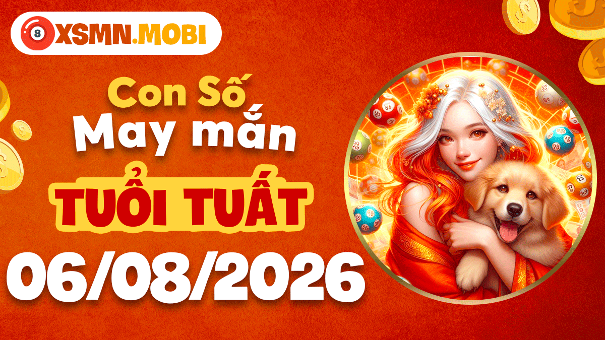 Con số may mắn tuổi Tuất khai thông vận trình ngày 6/8/2026 Con số may mắn tuổi Tuất khai thông vận trình ngày 6/8/2026