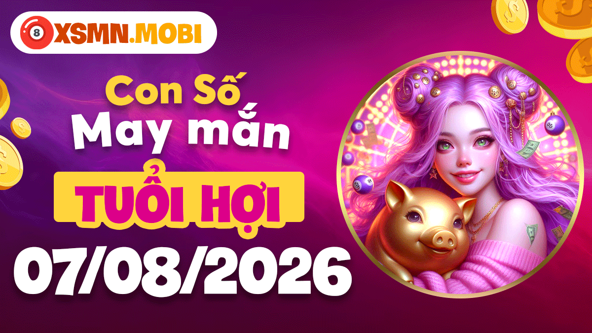 Tuổi Hợi và con số như ý ngày 7/8/2026: Mở lối tài lộc Tuổi Hợi và con số như ý ngày 7/8/2026: Mở lối tài lộc