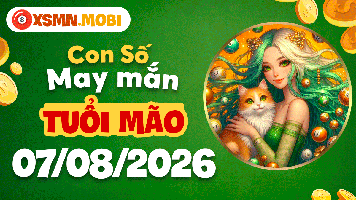 Tuổi Mão và con số nhân duyên ngày 7/8/2026: Cuộc sống thăng hoa Tuổi Mão và con số nhân duyên ngày 7/8/2026: Cuộc sống thăng hoa