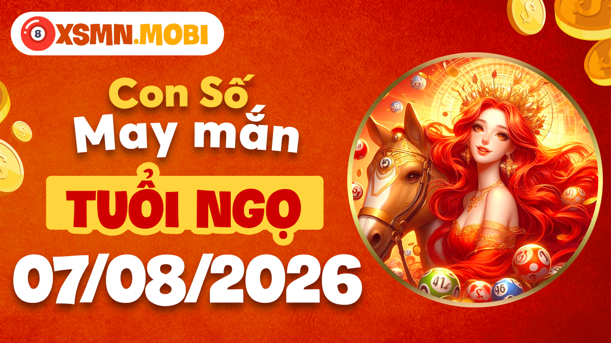 Tuổi Ngọ và con số hỷ sự ngày 7/8/2026: Vận trình rực rỡ Tuổi Ngọ và con số hỷ sự ngày 7/8/2026: Vận trình rực rỡ