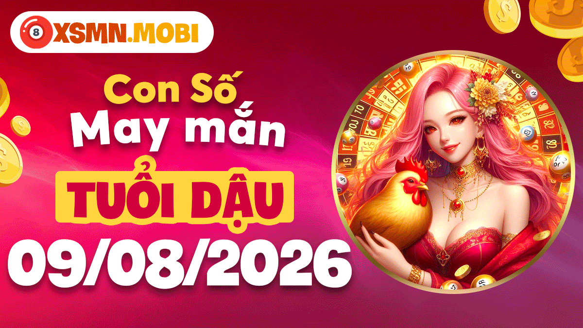 Con số may mắn tuổi Dậu ngày 9/8/2026: Thân tâm an lạc Con số may mắn tuổi Dậu ngày 9/8/2026: Thân tâm an lạc