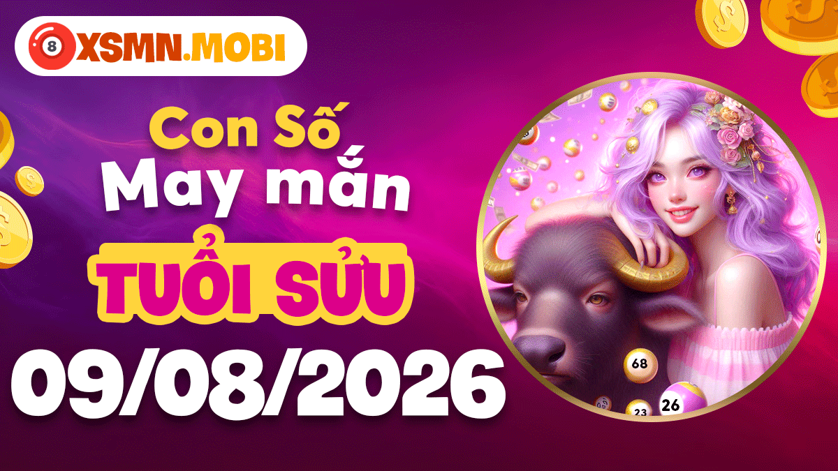 Con số may mắn tuổi Sửu ngày 9/8/2026: Vạn sự hanh thông Con số may mắn tuổi Sửu ngày 9/8/2026: Vạn sự hanh thông