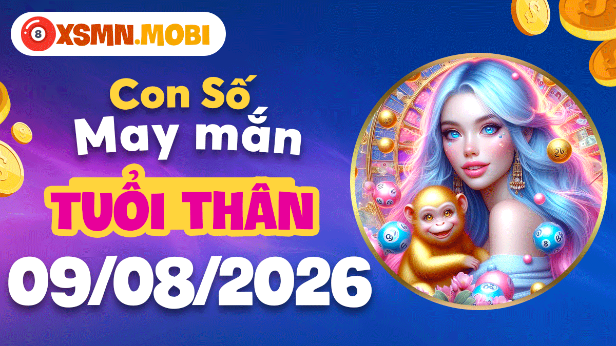 Con số may mắn tuổi Thân ngày 9/8/2026: Thăng tiến công danh Con số may mắn tuổi Thân ngày 9/8/2026: Thăng tiến công danh