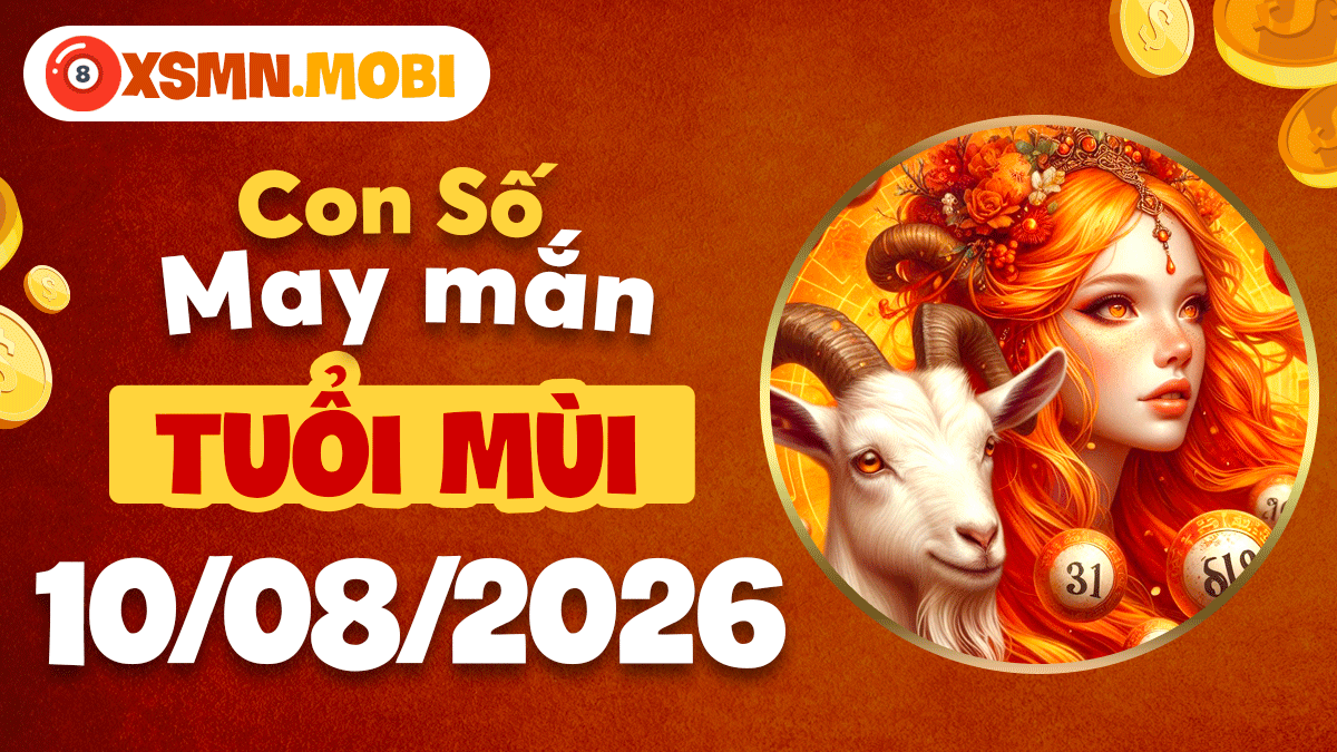 Tuổi Mùi ngày 10/8/2026: Con số may mắn đồng hành giúp xoa dịu mọi lo âu Tuổi Mùi ngày 10/8/2026: Con số may mắn đồng hành giúp xoa dịu mọi lo âu