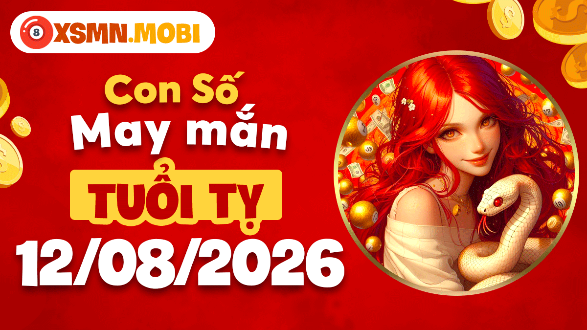 Con số may mắn tuổi Tỵ ngày 12/8/2026 hóa giải điềm xui Con số may mắn tuổi Tỵ ngày 12/8/2026 hóa giải điềm xui