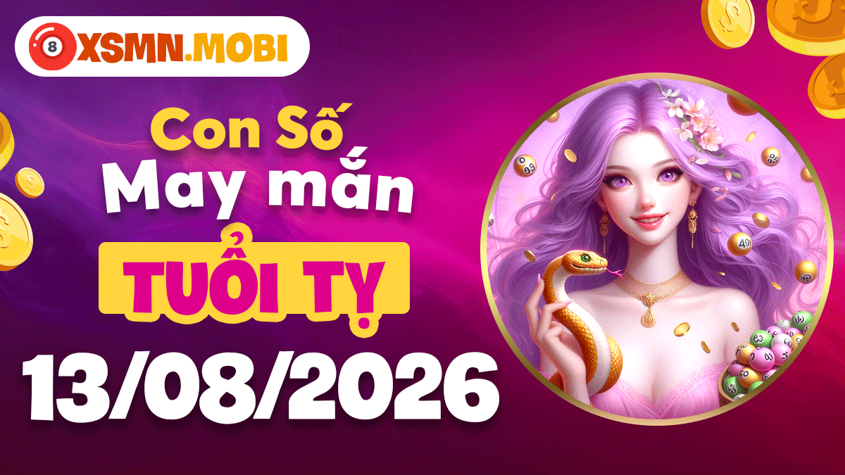 Con số may mắn tuổi Tỵ ngày 13/8/2026 soi sáng con đường
