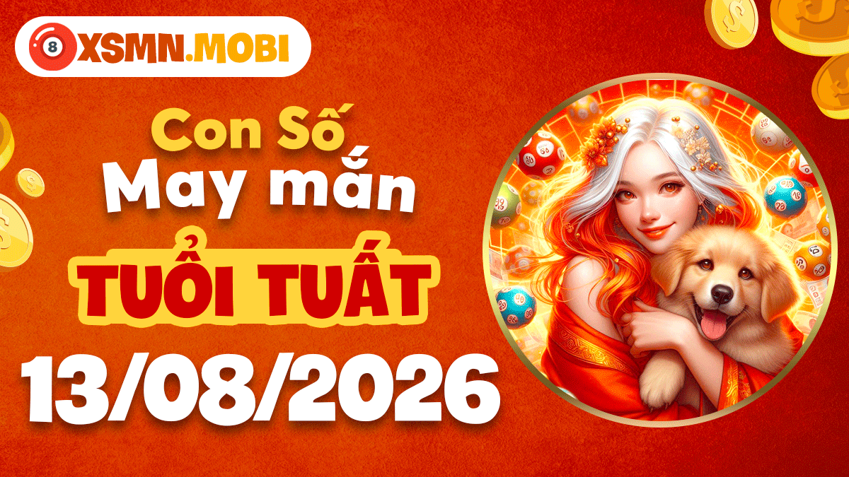 Con số may mắn tuổi Tuất ngày 13/8/2026 lan tỏa yêu thương