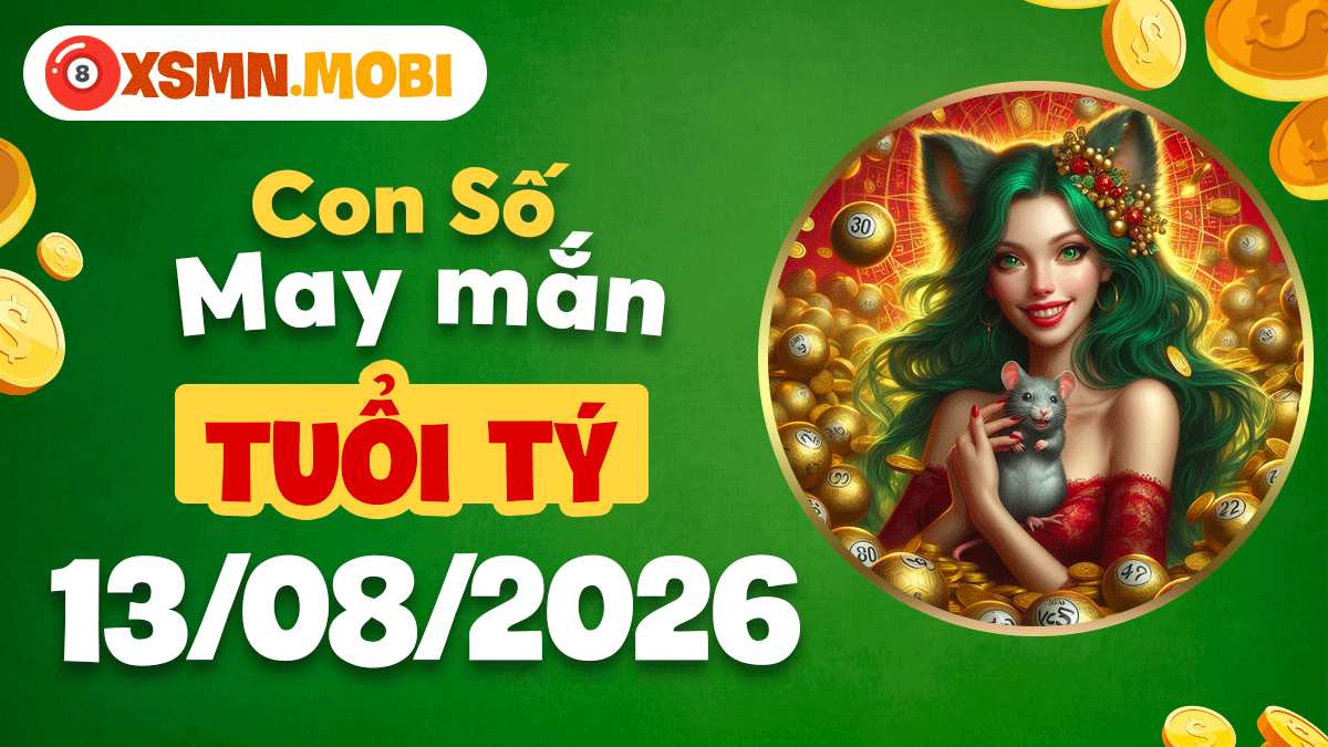 Con số may mắn tuổi Tý ngày 13/8/2026 thắp lửa niềm tin