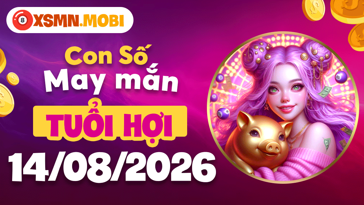 Tuổi Hợi ngày 14/8/2026: Con số may mắngieo mầm an vui Tuổi Hợi ngày 14/8/2026: Con số may mắngieo mầm an vui