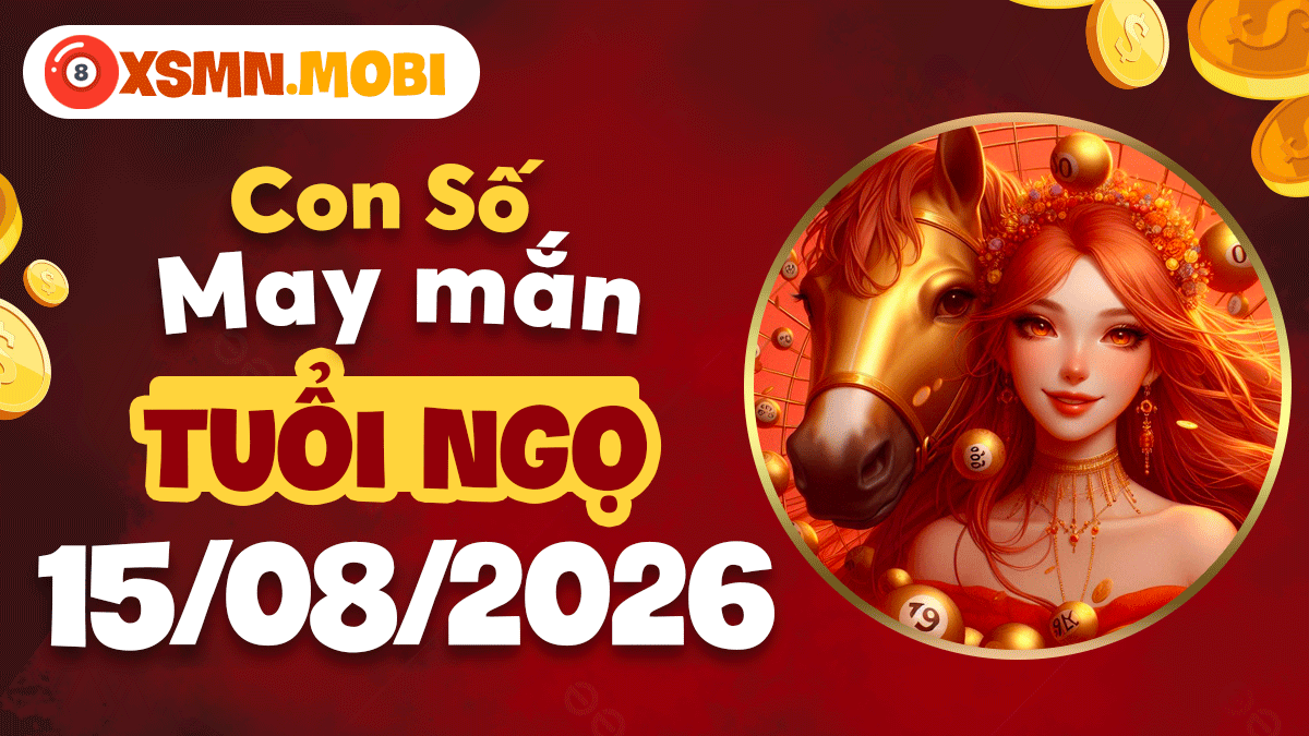 Tuổi Ngọ ngày 15/8/2026: Con số hợp tuổi giúp thăng tiến vèo vèo Tuổi Ngọ ngày 15/8/2026: Con số hợp tuổi giúp thăng tiến vèo vèo