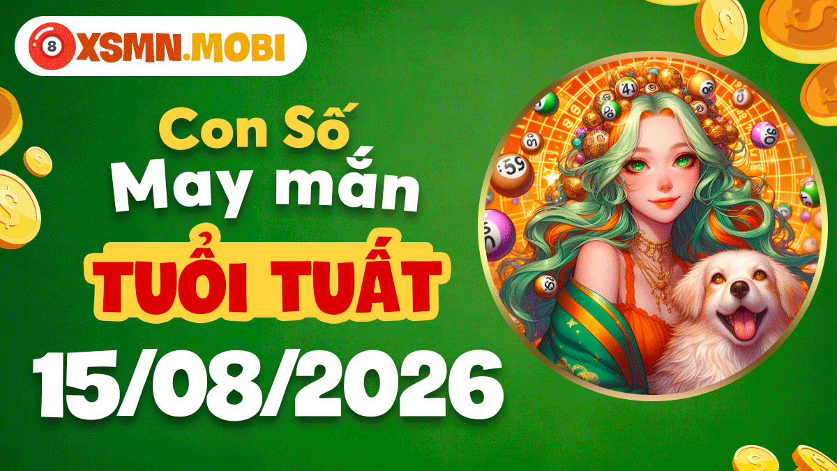 Tuổi Tuất ngày 15/8/2026: Con số hạnh phúc giúp tình cảm khăng khít Tuổi Tuất ngày 15/8/2026: Con số hạnh phúc giúp tình cảm khăng khít