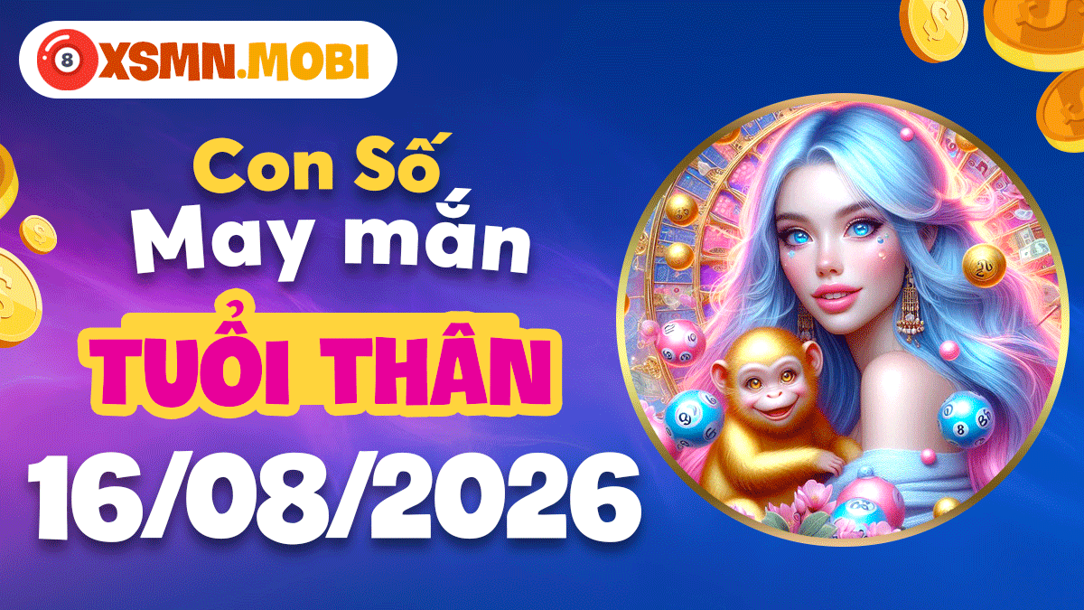 Con số may mắn khai lộc chiêu tài cho tuổi Thân ngày 13/8/2026 Con số may mắn khai lộc chiêu tài cho tuổi Thân ngày 13/8/2026