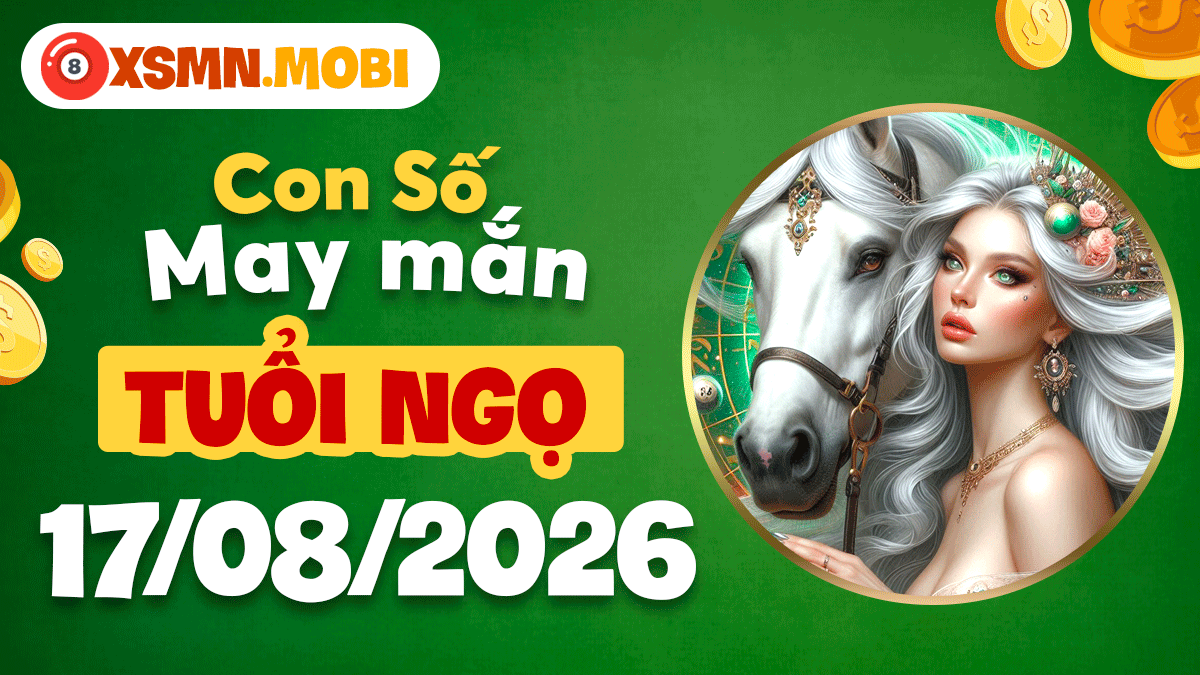 Con số thần tài tuổi Ngọ ngày 17/8/2026 mở lối thành công Con số thần tài tuổi Ngọ ngày 17/8/2026 mở lối thành công