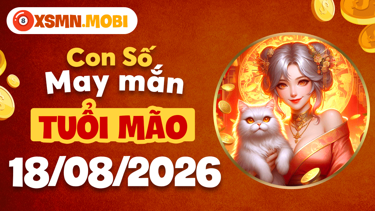 Con số may mắn tuổi Mão ngày 18/8/2026 kết duyên lành Con số may mắn tuổi Mão ngày 18/8/2026 kết duyên lành
