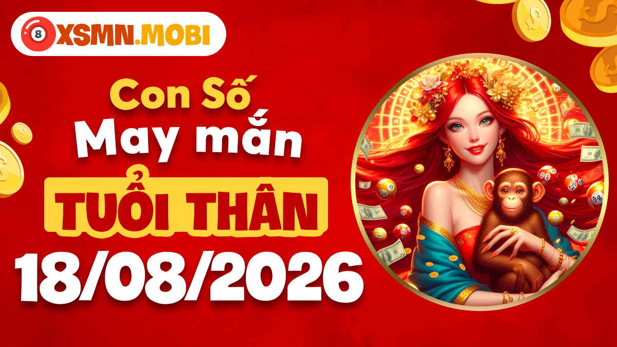 Con số may mắn tuổi Thân ngày 18/8/2026 khai mở trí tuệ Con số may mắn tuổi Thân ngày 18/8/2026 khai mở trí tuệ