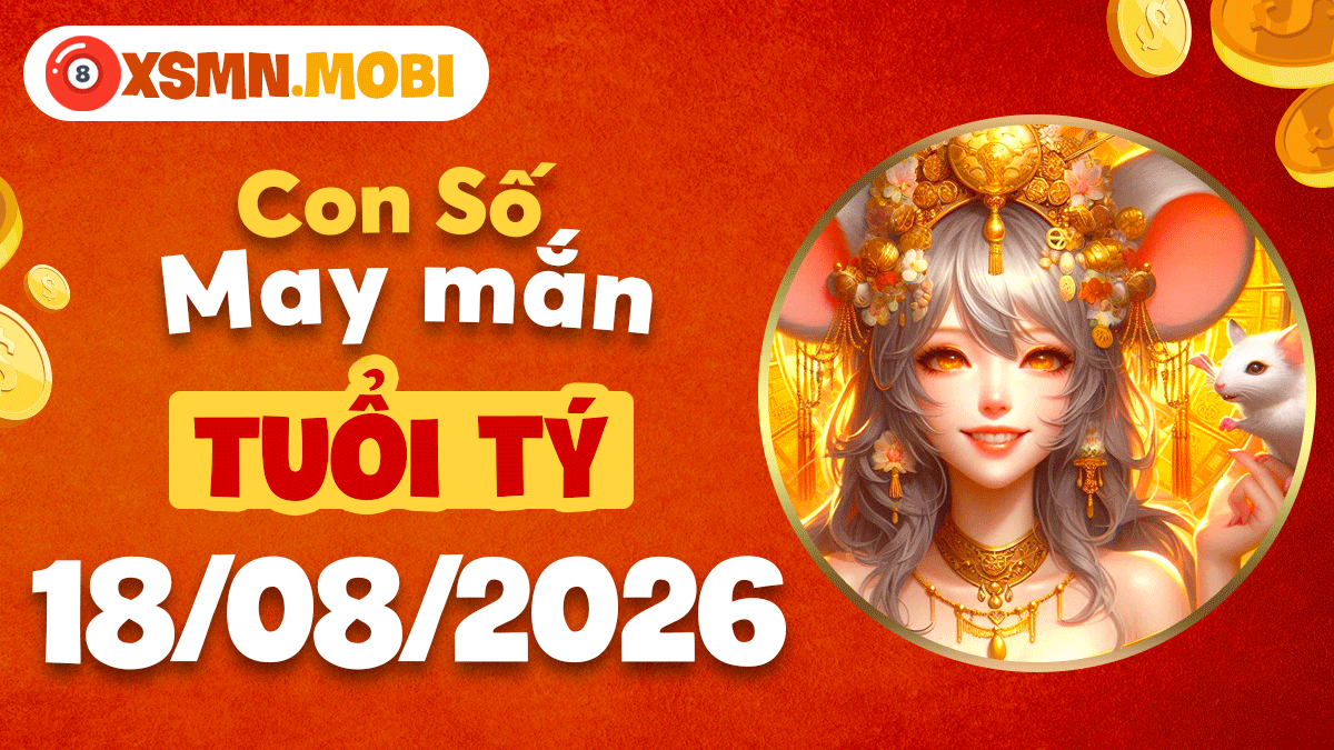Con số may mắn tuổi Tý ngày 18/8/2026 quý nhân dẫn lối Con số may mắn tuổi Tý ngày 18/8/2026 quý nhân dẫn lối