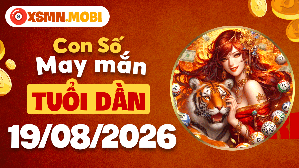 Con số may mắn tuổi Dần ngày 19/8/2026 săn lộc đón tài