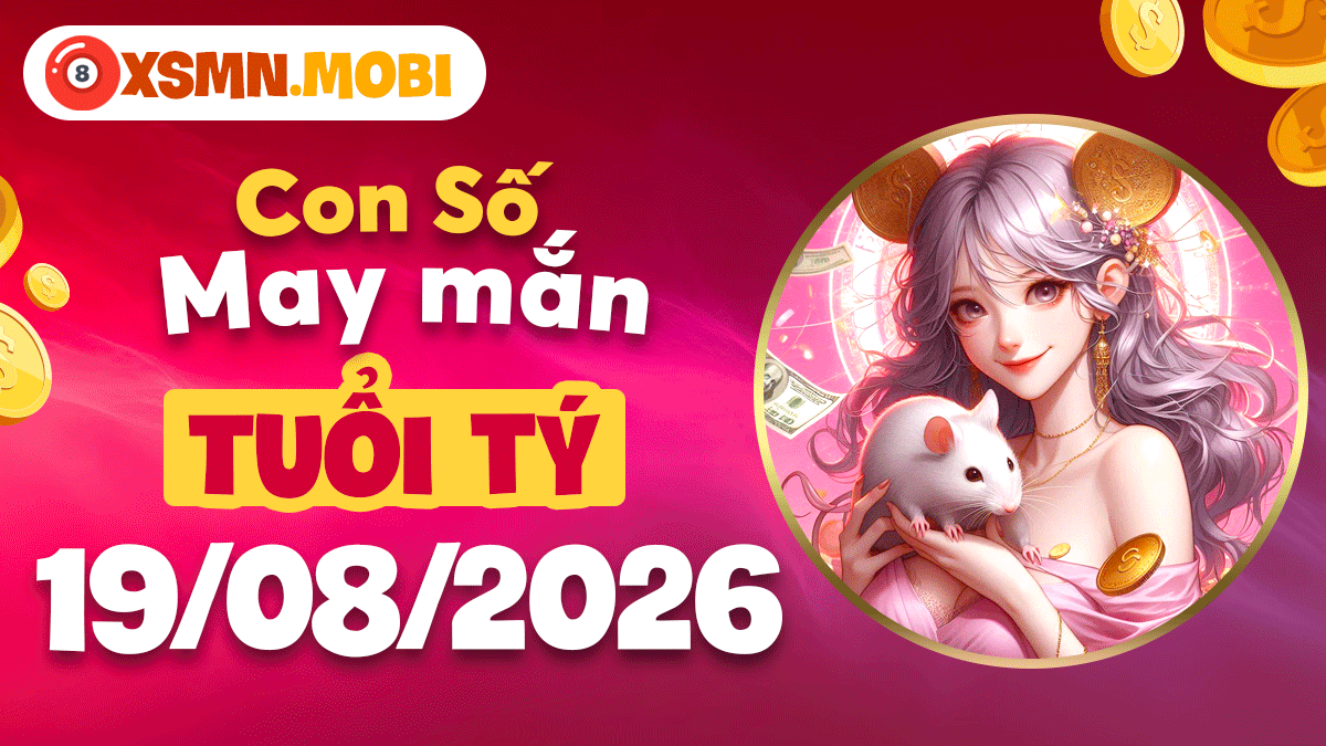 Con số may mắn tuổi Tý ngày 19/8/2026 kích hoạt hũ vàng