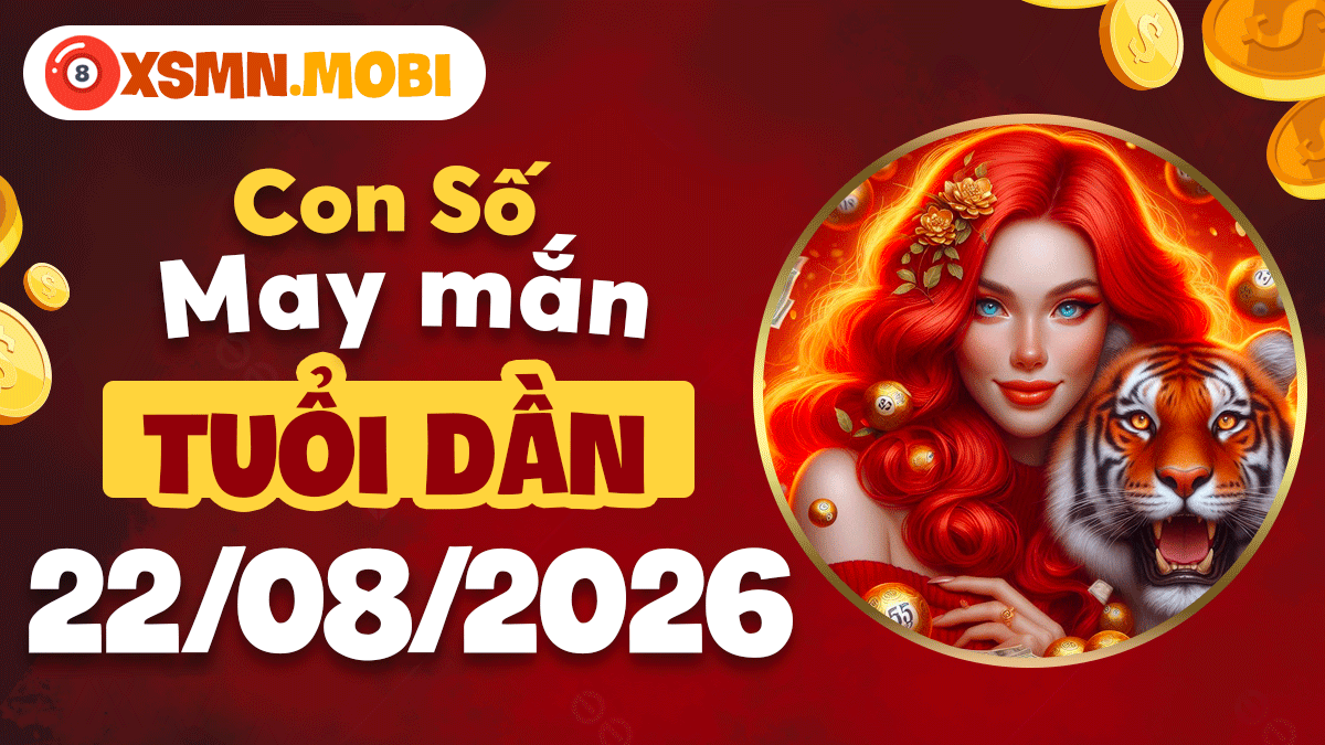 Con số vàng hợp mệnh tuổi Dần ngày 22/8/2026 hút trọn may mắn Con số vàng hợp mệnh tuổi Dần ngày 22/8/2026 hút trọn may mắn