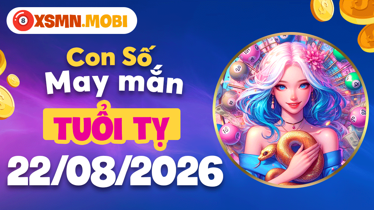 Con số hợp tuổi Tỵ ngày 22/8/2026 dẫn lối phú quý vẹn toàn Con số hợp tuổi Tỵ ngày 22/8/2026 dẫn lối phú quý vẹn toàn
