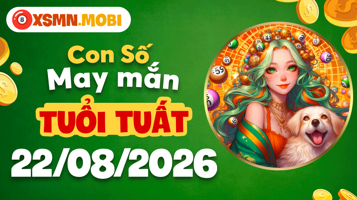 Con số cát lành tuổi Tuất ngày 22/8/2026 đón ngày viên mãn Con số cát lành tuổi Tuất ngày 22/8/2026 đón ngày viên mãn