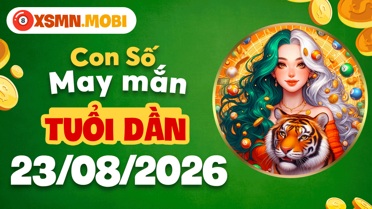 Bộ số cát tường tuổi Dần ngày 23/8/2026 tăng sức bứt phá Bộ số cát tường tuổi Dần ngày 23/8/2026 tăng sức bứt phá