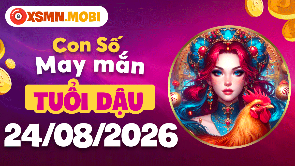 Bộ số vàng tuổi Dậu hôm nay 24/8/2026 nâng đỡ vận trình rực rỡ