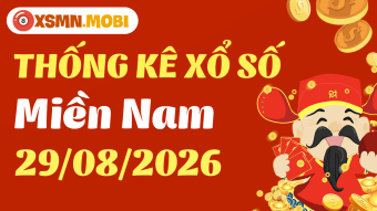Thống kê XSMN 29/8/2026 - Thống kê kết quả xổ số miền Nam 29/08 Thứ 7