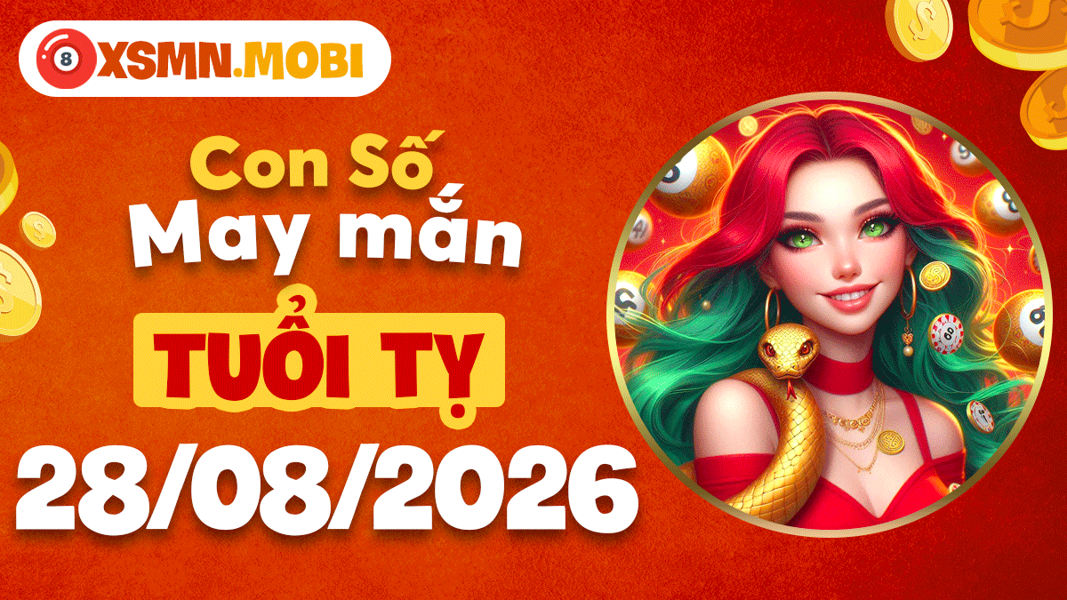 Con số may mắn tuổi Tỵ ngày 28/8/2026 thông vạn sự Con số may mắn tuổi Tỵ ngày 28/8/2026 thông vạn sự