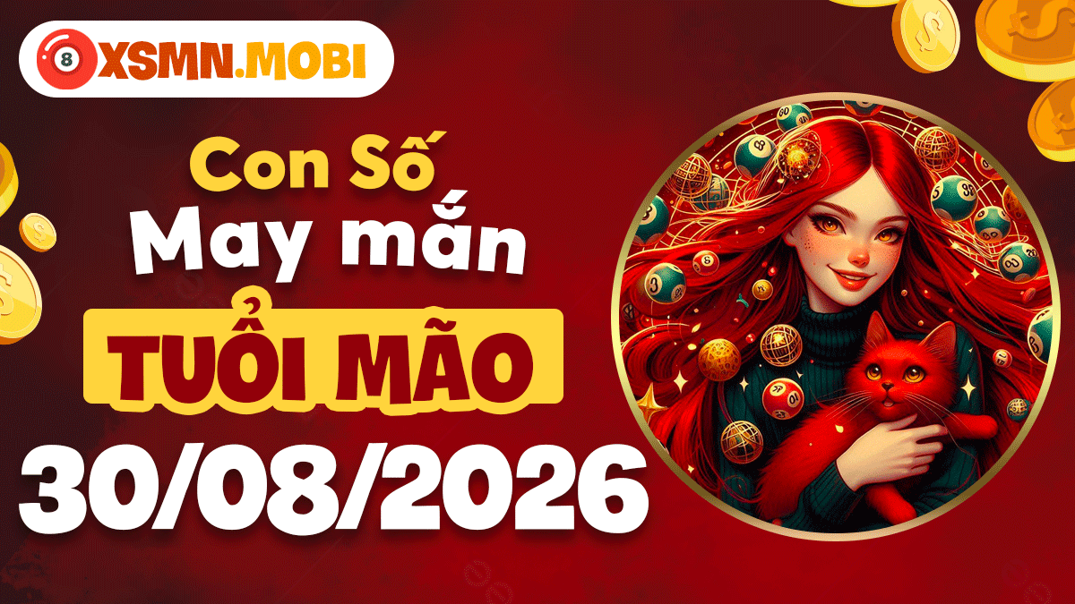 Con số may mắn của tuổi Mão ngày 30/8/2026 đón vận hanh thông Con số may mắn của tuổi Mão ngày 30/8/2026 đón vận hanh thông