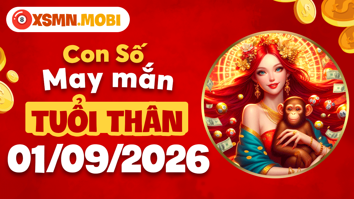 Con số may mắn tuổi Thân ngày 01/09/2026 hóa giải tổn thất tài chính Con số may mắn tuổi Thân ngày 01/09/2026 hóa giải tổn thất tài chính