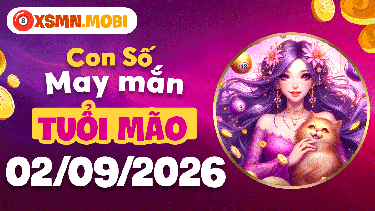 Con số may mắn tuổi Mão ngày 2/9/2026 kết duyên lành Con số may mắn tuổi Mão ngày 2/9/2026 kết duyên lành