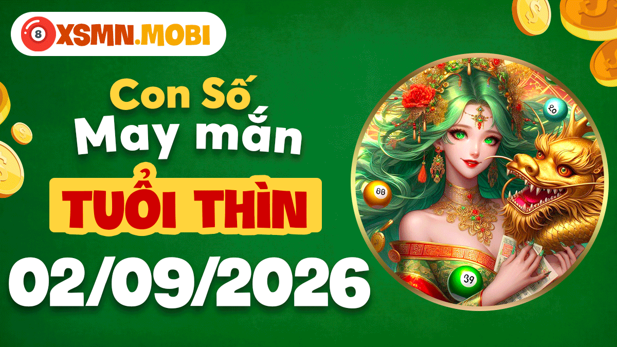Con số may mắn tuổi Thìn ngày 2/9/2026 củng cố uy tín Con số may mắn tuổi Thìn ngày 2/9/2026 củng cố uy tín