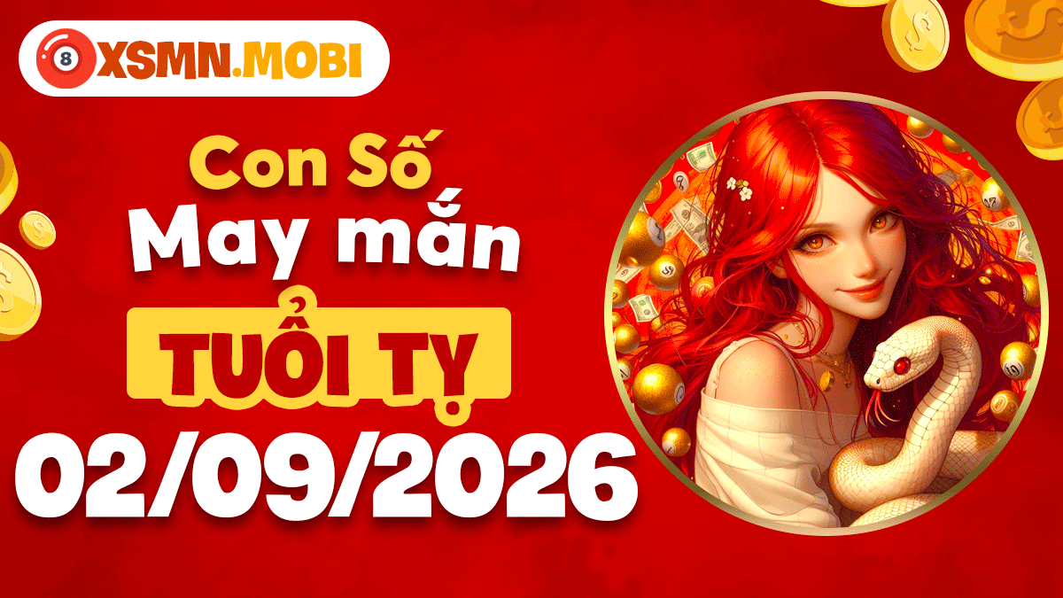 Con số may mắn tuổi Tỵ ngày 2/9/2026 hanh thông sự nghiệp Con số may mắn tuổi Tỵ ngày 2/9/2026 hanh thông sự nghiệp