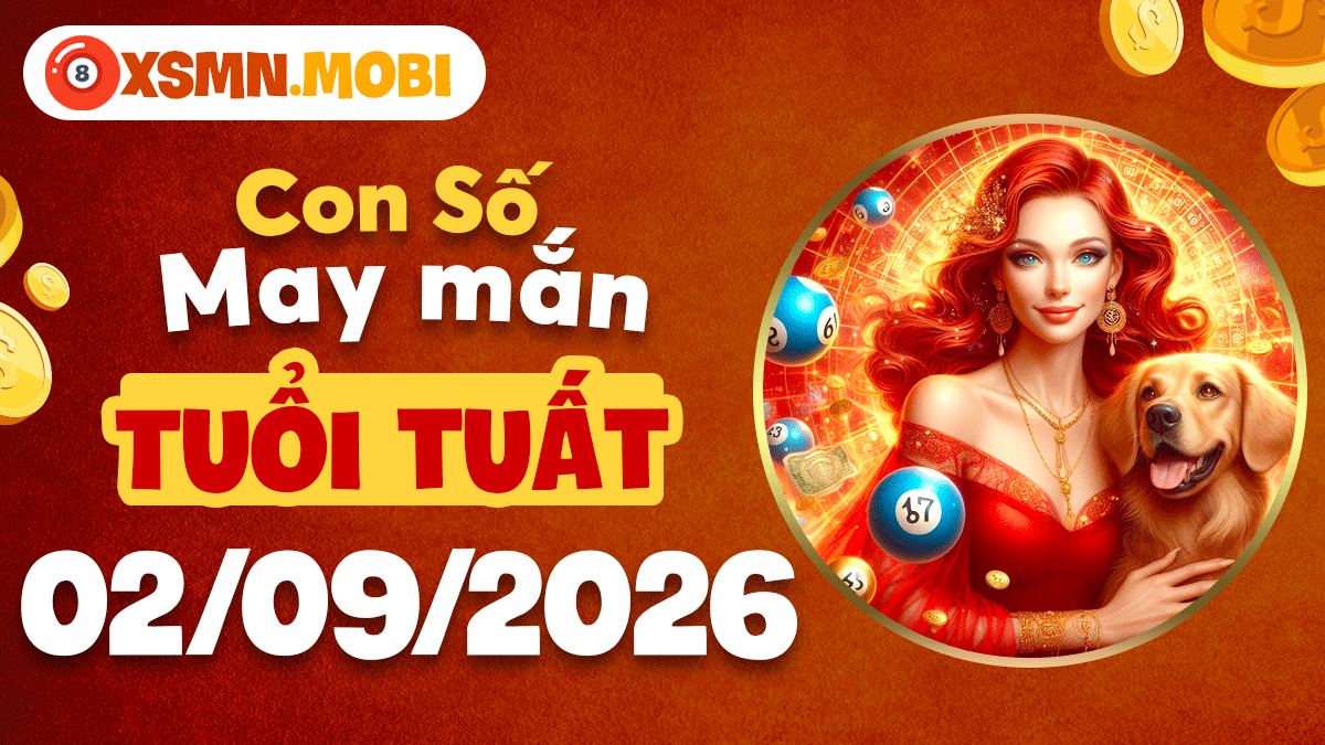 Con số may mắn tuổi Tuất ngày 2/9/2026 gia tăng uy lực Con số may mắn tuổi Tuất ngày 2/9/2026 gia tăng uy lực