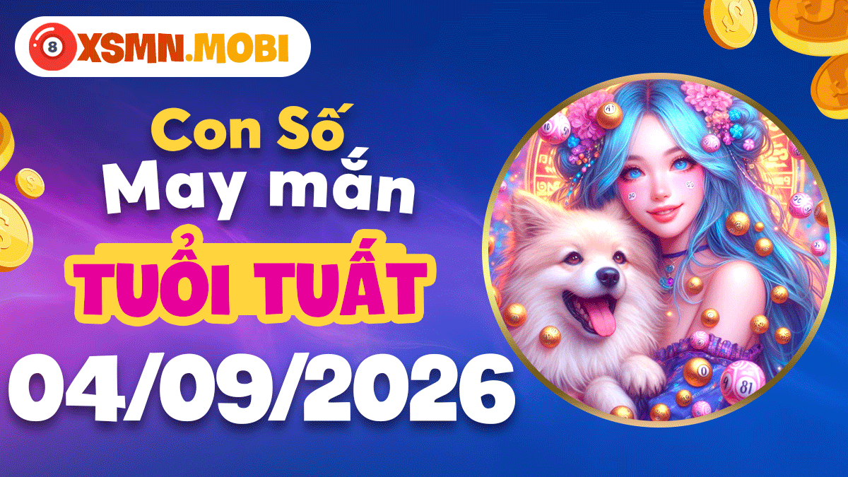 Con số may mắn tuổi Tuất 04/09/2026: Hóa giải mọi khó khăn