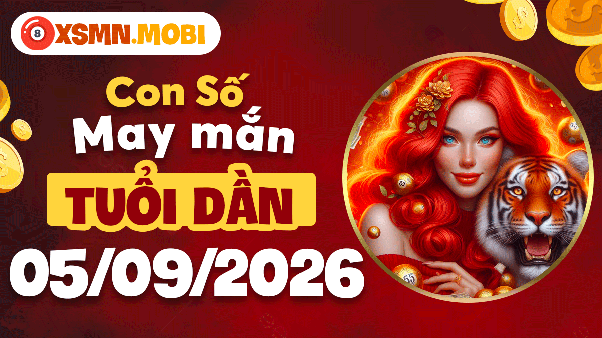 Con số may mắn tuổi Dần ngày 5/9/2026 kích hoạt vượng khí Con số may mắn tuổi Dần ngày 5/9/2026 kích hoạt vượng khí