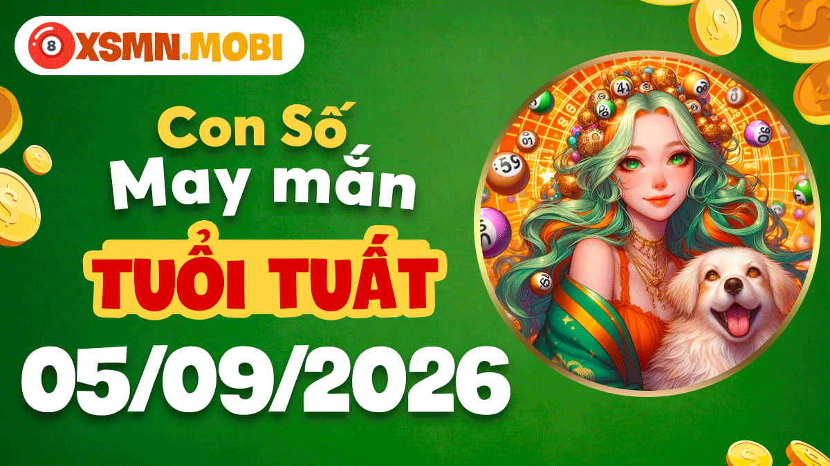 Con số may mắn tuổi Tuất ngày 5/9/2026 bảo vệ vượng khí Con số may mắn tuổi Tuất ngày 5/9/2026 bảo vệ vượng khí