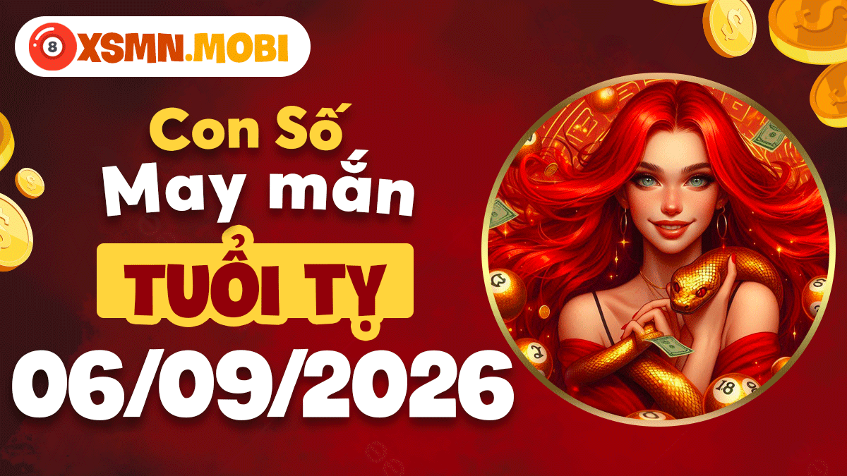 Con số hợp tuổi Tỵ ngày 6/9/2026 dẫn lối phú quý vẹn toàn Con số hợp tuổi Tỵ ngày 6/9/2026 dẫn lối phú quý vẹn toàn