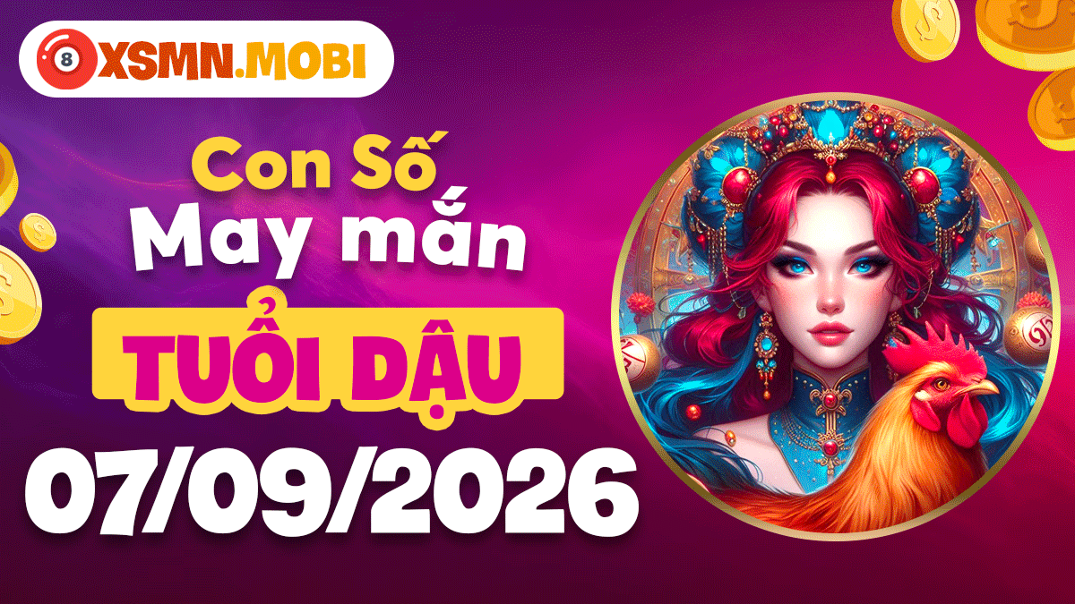 Tuổi Dậu ngày 7/9/2026: Hanh thông nhờ con số may mắn chiêu lộc Tuổi Dậu ngày 7/9/2026: Hanh thông nhờ con số may mắn chiêu lộc