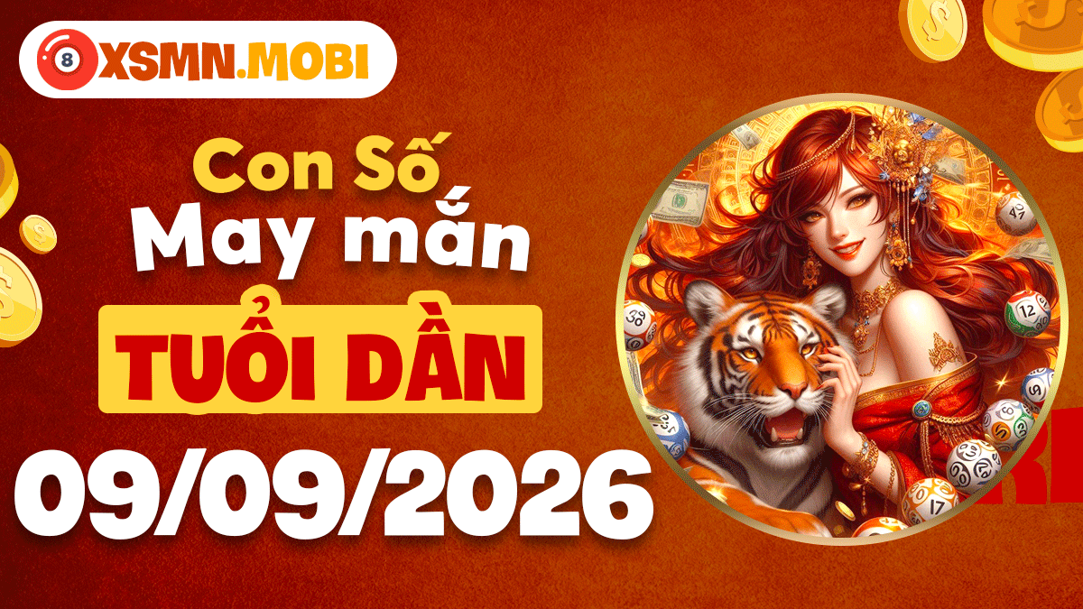 Tuổi Dần ngày 9/9/2026: Con số may mắn bứt phá sự nghiệp rực rỡ Tuổi Dần ngày 9/9/2026: Con số may mắn bứt phá sự nghiệp rực rỡ