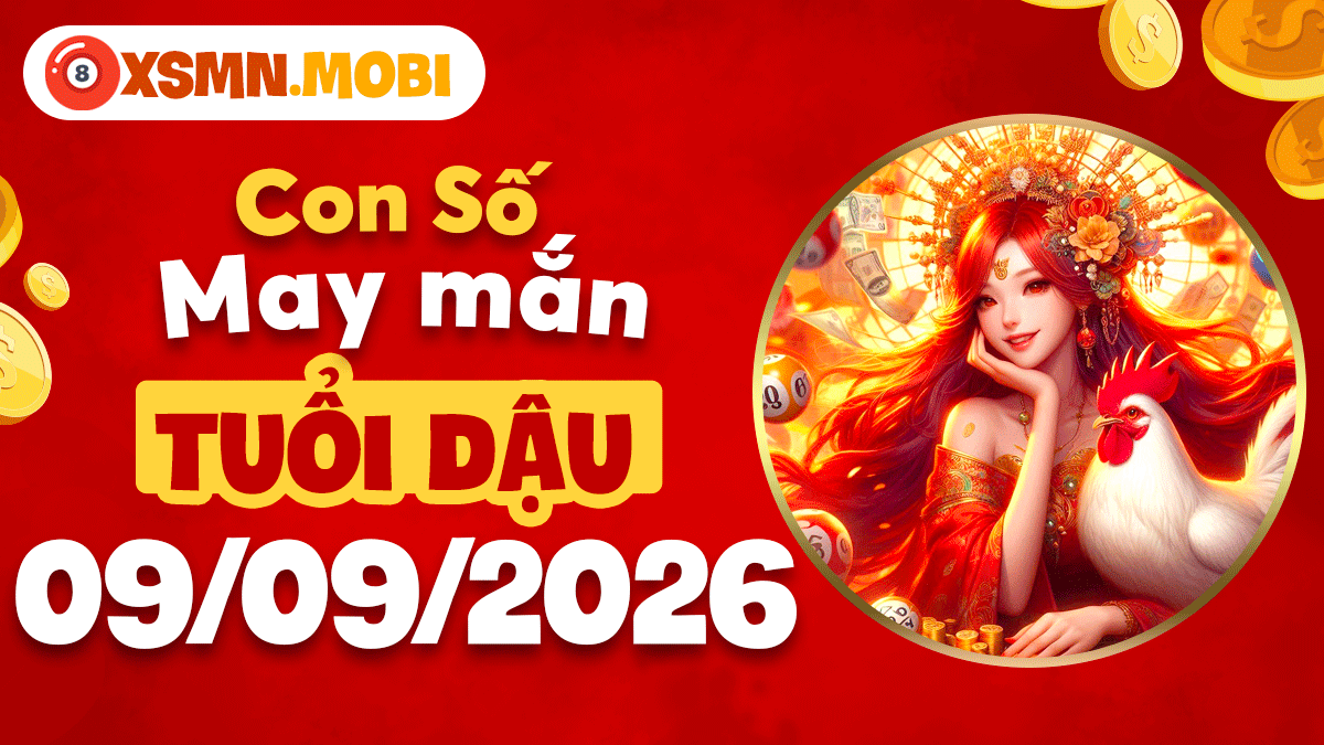 Tuổi Dậu ngày 9/9/2026: Con số may mắn củng cố uy tín danh tiếng Tuổi Dậu ngày 9/9/2026: Con số may mắn củng cố uy tín danh tiếng