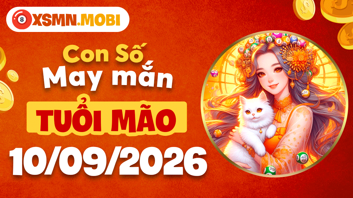 Con số may mắn Tuổi Mão ngày 10/9/2026 tháo gỡ vướng mắc nhân duyên Con số may mắn Tuổi Mão ngày 10/9/2026 tháo gỡ vướng mắc nhân duyên