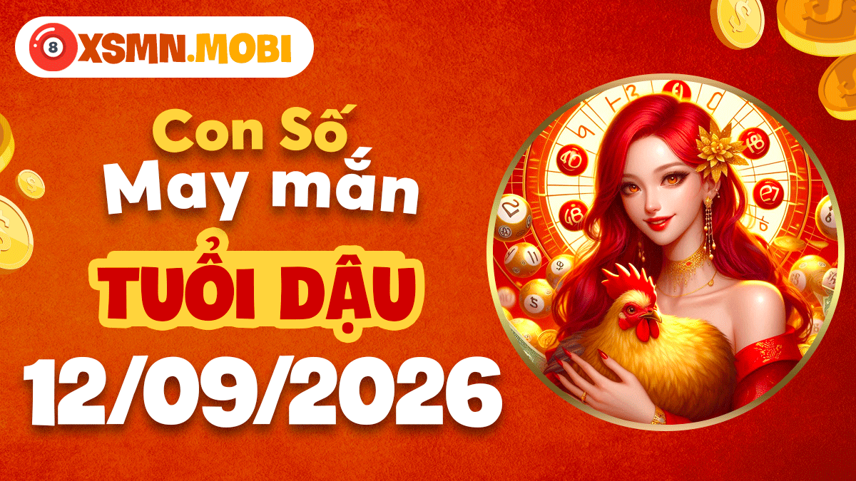 Con số may mắn tuổi Dậu 12/9/2026: Tỏa sáng tài năng Con số may mắn tuổi Dậu 12/9/2026: Tỏa sáng tài năng