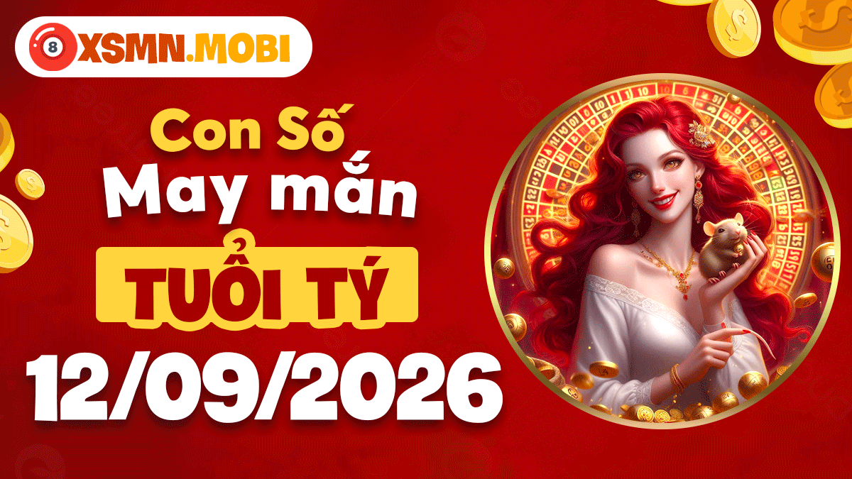 Con số may mắn tuổi Tý 12/9/2026: Khai thông tài vận Con số may mắn tuổi Tý 12/9/2026: Khai thông tài vận