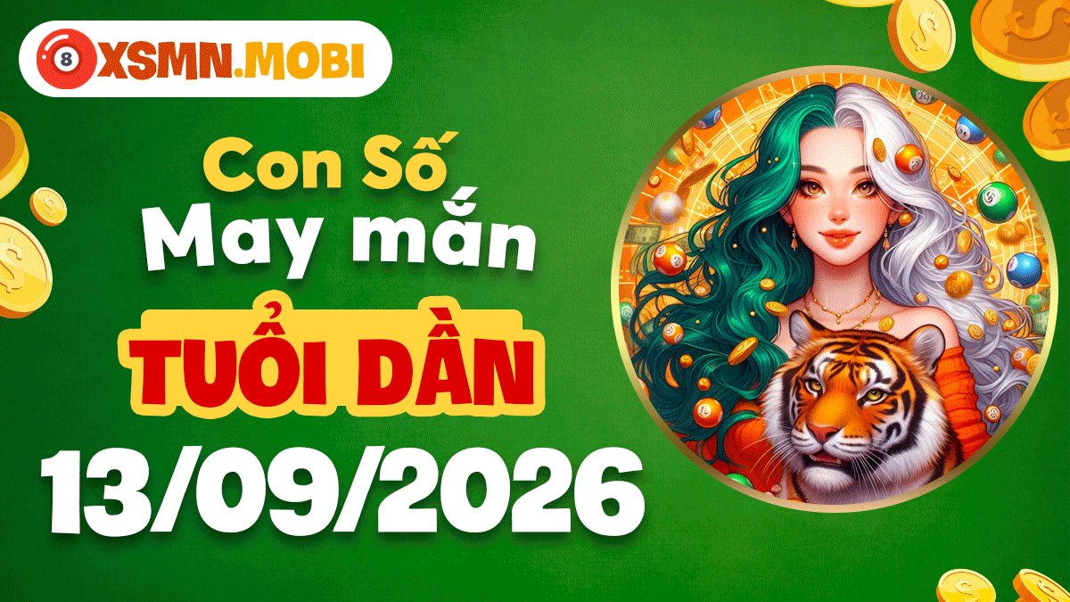 Con số may mắn Tuổi Dần ngày 13/9/2026 thắp sáng năng lượng làm chủ Con số may mắn Tuổi Dần ngày 13/9/2026 thắp sáng năng lượng làm chủ